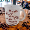 Glas Tasse matt Mag dein Kaffee  .. mit Uhr, bedruckt  1 Stk